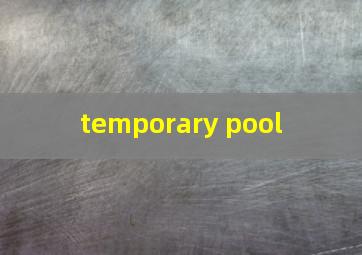  temporary pool